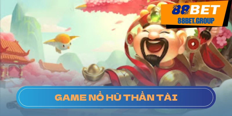 Luật chơi và cách chơi nổ hũ Thần Tài dễ hiểu